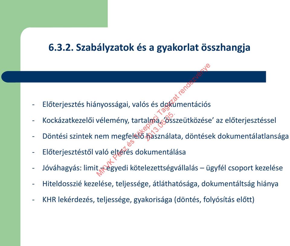 tartalma, összeütközése az előterjesztéssel - Döntési szintek nem megfelelő használata, döntések dokumentálatlansága -