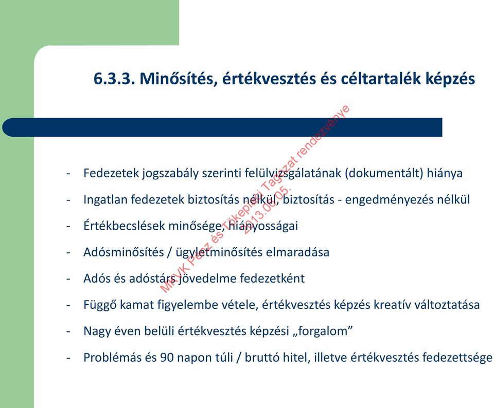 ügyletminősítés elmaradása - Adós és adóstárs jövedelme fedezetként - Függő kamat figyelembe vétele, értékvesztés képzés kreatív