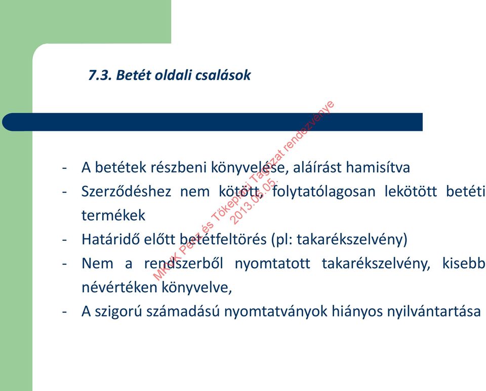 betétfeltörés (pl: takarékszelvény) - Nem a rendszerből nyomtatott takarékszelvény,