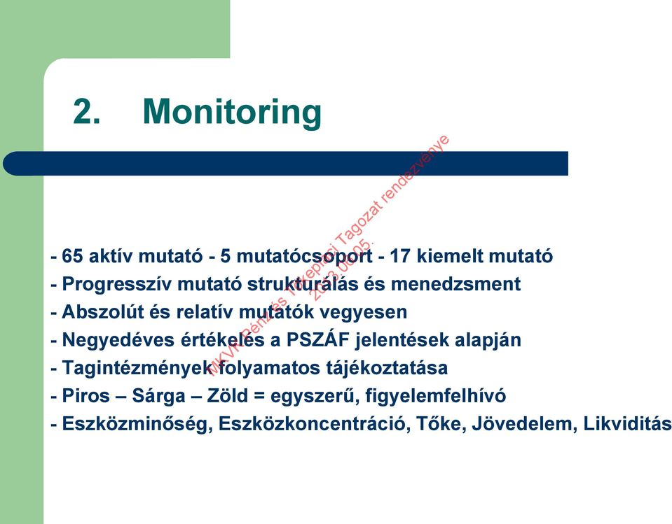 a PSZÁF jelentések alapján - Tagintézmények folyamatos tájékoztatása - Piros Sárga Zöld =