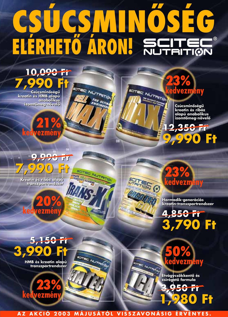 transzportrendszer 20% kedvezmény 5,150 Ft 3,990 Ft HMB és kreatin alapú transzportrendszer 23% kedvezmény Csúcsminôségû kreatin és ribóz
