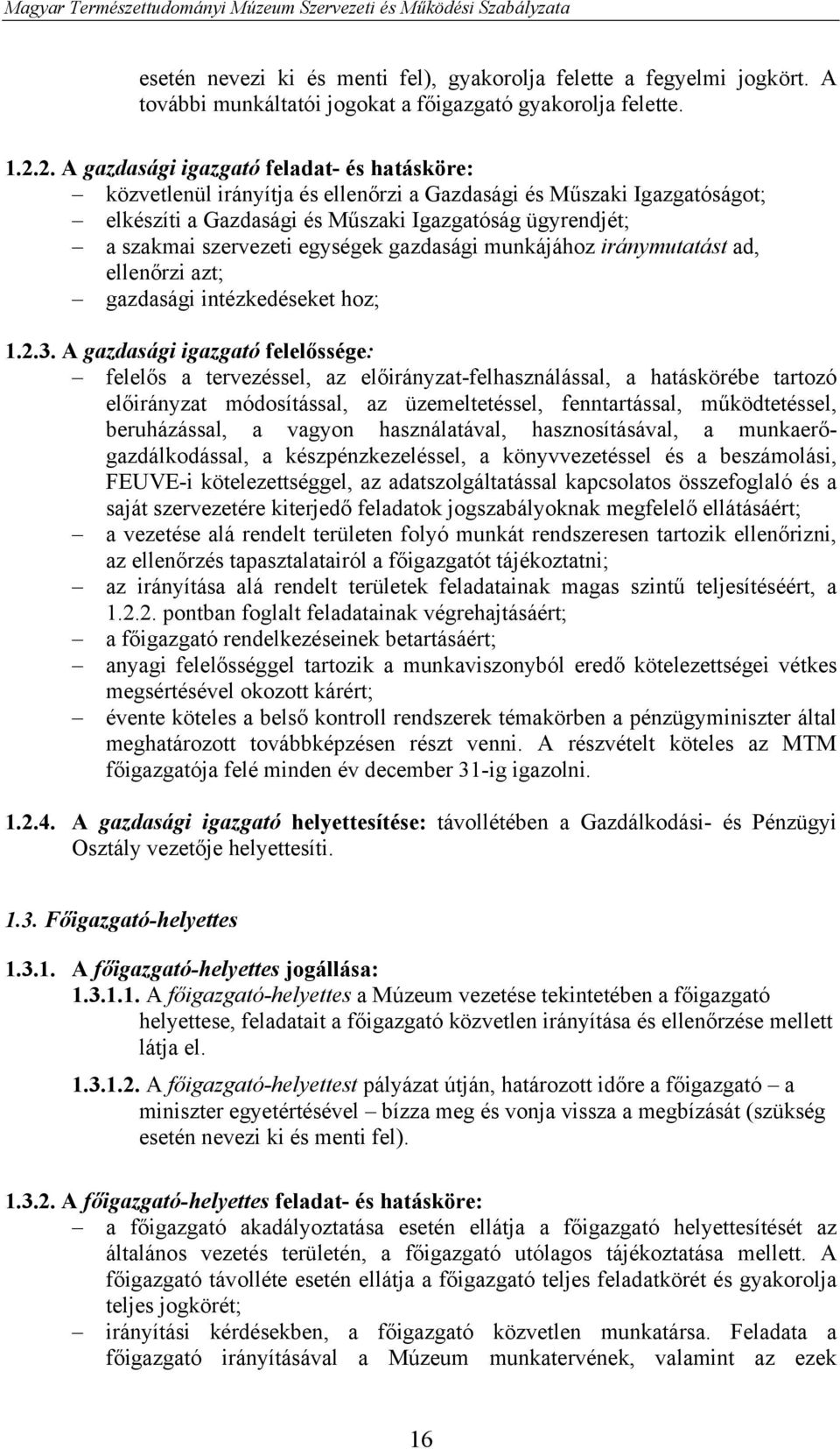 egységek gazdasági munkájához iránymutatást ad, ellenőrzi azt; gazdasági intézkedéseket hoz; 1.2.3.