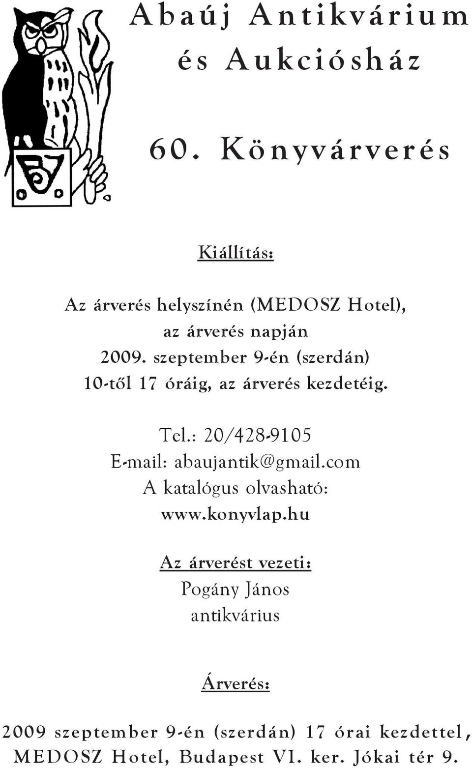 szeptember 9-én (szerdán) 10-tõl 17 óráig, az árverés kezdetéig. Tel.