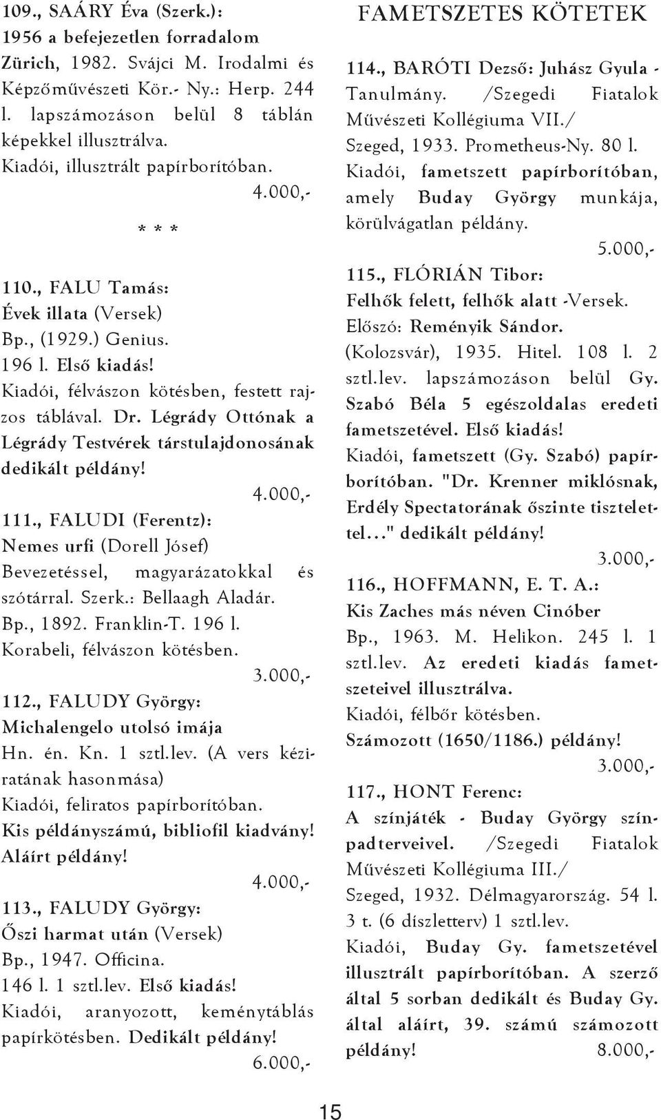 Légrády Ottónak a Légrády Testvérek társtulajdonosának dedikált példány! 111., FALUDI (Ferentz): Nemes urfi (Dorell Jósef) Bevezetéssel, magyarázatokkal és szótárral. Szerk.: Bellaagh Aladár. Bp.
