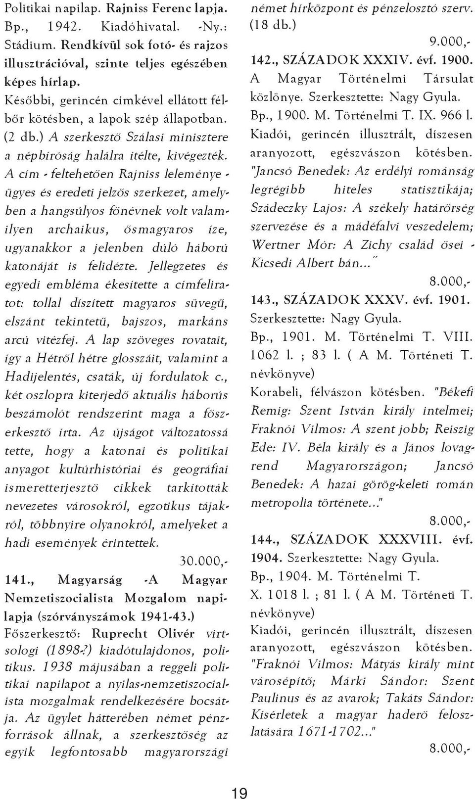 A cím - feltehetõen Rajniss leleménye - ügyes és eredeti jelzõs szerkezet, amelyben a hangsúlyos fõnévnek volt valamilyen archaikus, õsmagyaros íze, ugyanakkor a jelenben dúló háború katonáját is