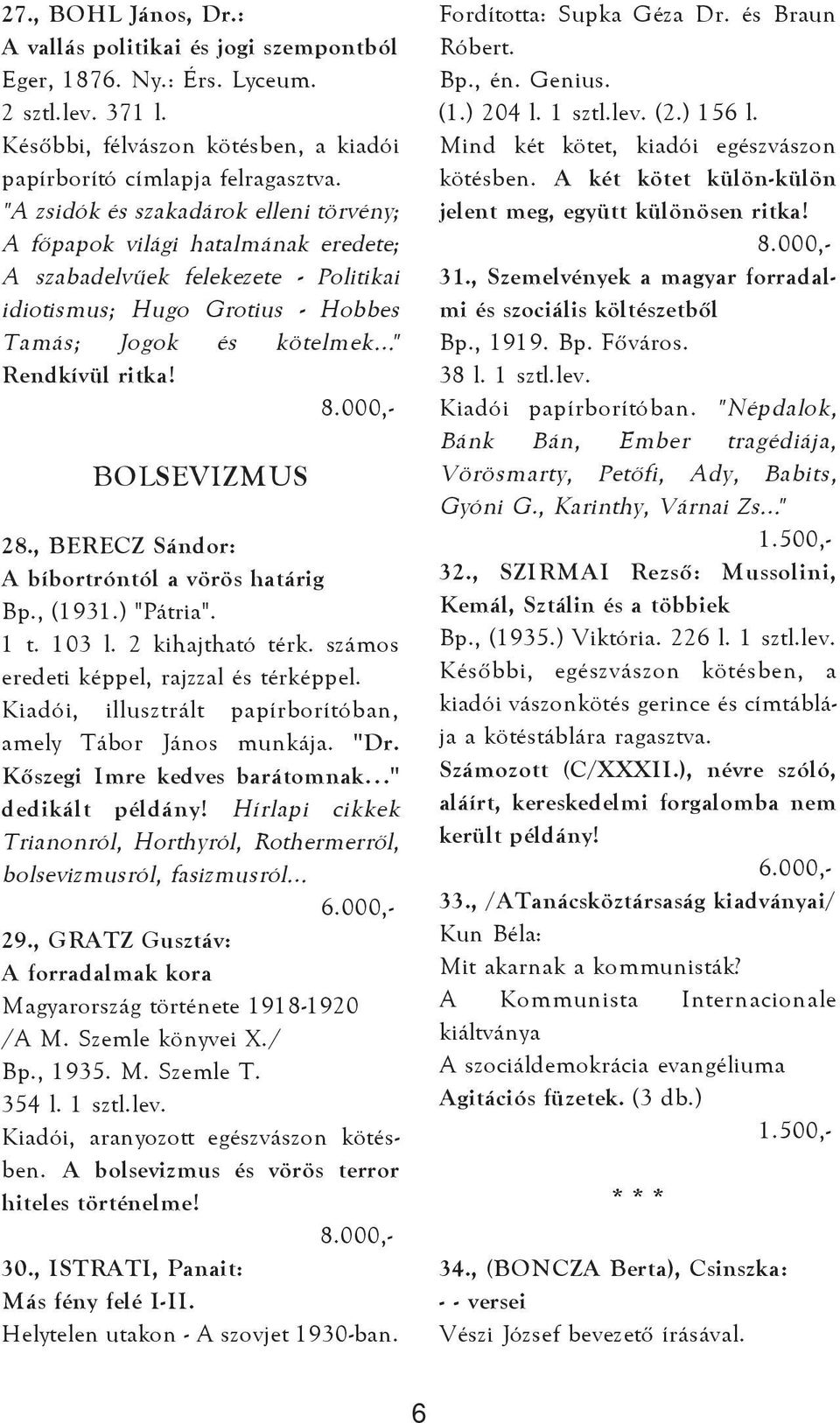 BOLSEVIZMUS 28., BERECZ Sándor: A bíbortróntól a vörös határig Bp., (1931.) "Pátria". 1 t. 103 l. 2 kihajtható térk. számos eredeti képpel, rajzzal és térképpel.