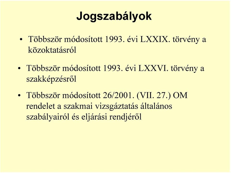 törvény a szakképzésről Többször módosított 26/2001. (VII. 27.