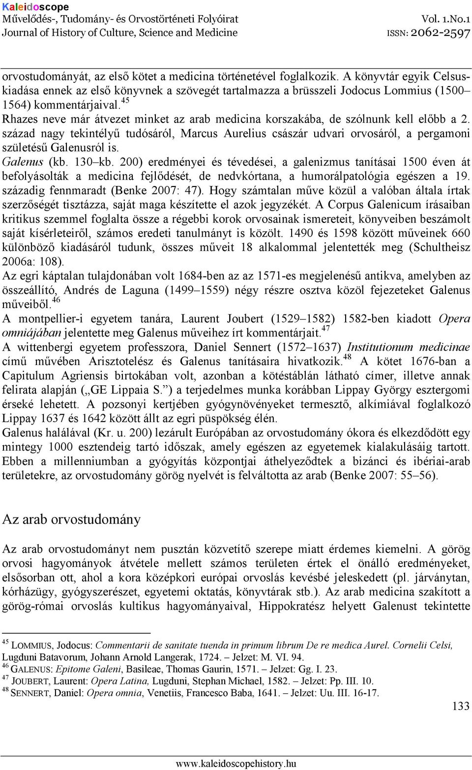 45 Rhazes neve már átvezet minket az arab medicina korszakába, de szólnunk kell elıbb a 2.