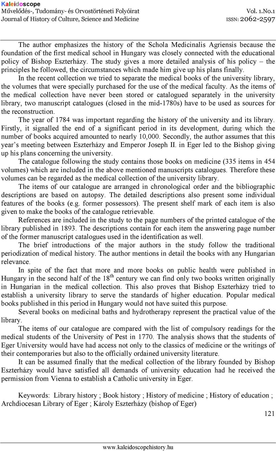 In the recent collection we tried to separate the medical books of the university library, the volumes that were specially purchased for the use of the medical faculty.