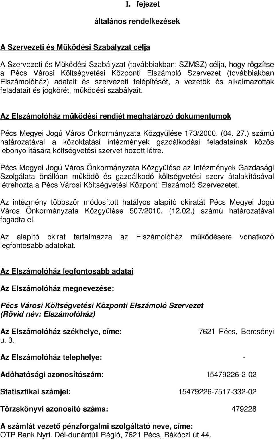 Az Elszámolóház működési rendjét meghatározó dokumentumok Pécs Megyei Jogú Város Önkormányzata Közgyűlése 173/2000. (04. 27.