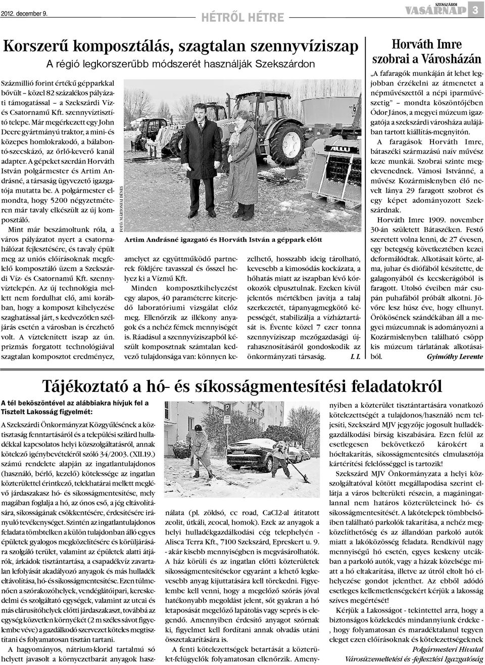 támogatással a Szekszárdi Vízés Csatornamû Kft. szennyvíztisztító telepe.