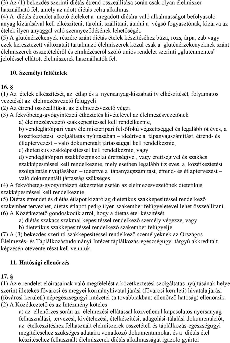 anyaggal való szennyeződésének lehetőségét.