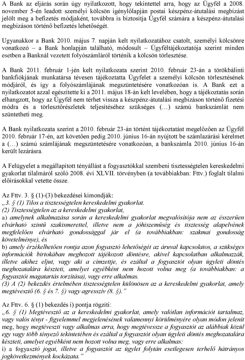 történő befizetés lehetőségét. Ugyanakkor a Bank 2010. május 7.