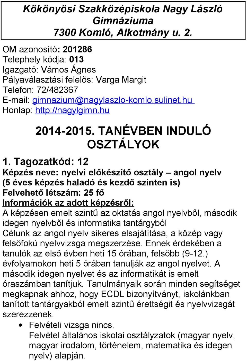 hu 2014-2015. TANÉVBEN INDULÓ OSZTÁLYOK 1.