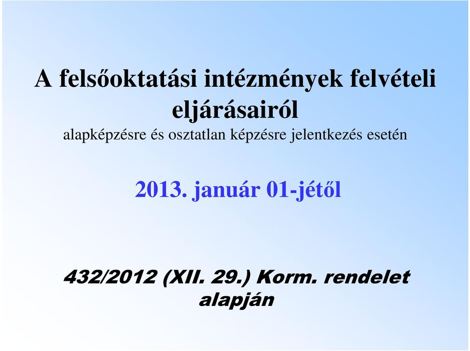 A felsőoktatási intézmények felvételi eljárásairól alapképzésre és  osztatlan képzésre jelentkezés esetén - PDF Free Download