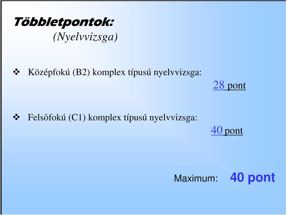 nyelvvizsga: 28 pont Felsőfokú (C1)