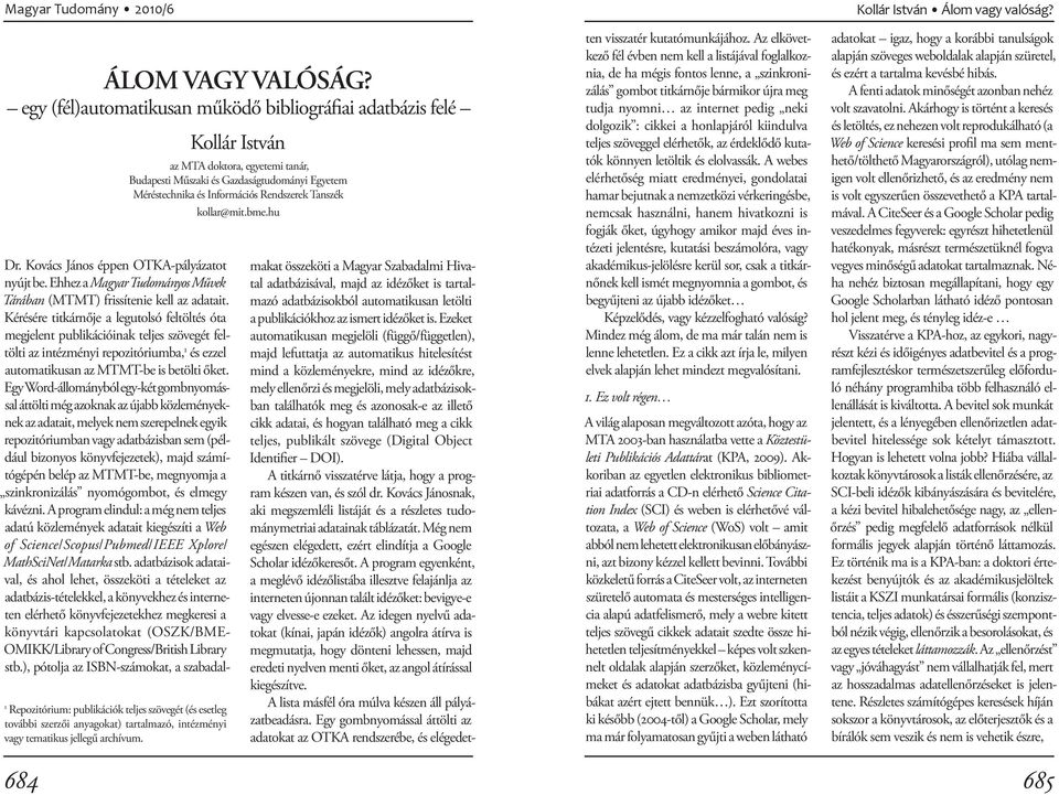 Kollár István az MTA doktora, egyetemi tanár, Budapesti Műszaki és Gazdaságtudományi Egyetem Méréstechnika és Információs Rendszerek Tanszék kollar@mit.bme.