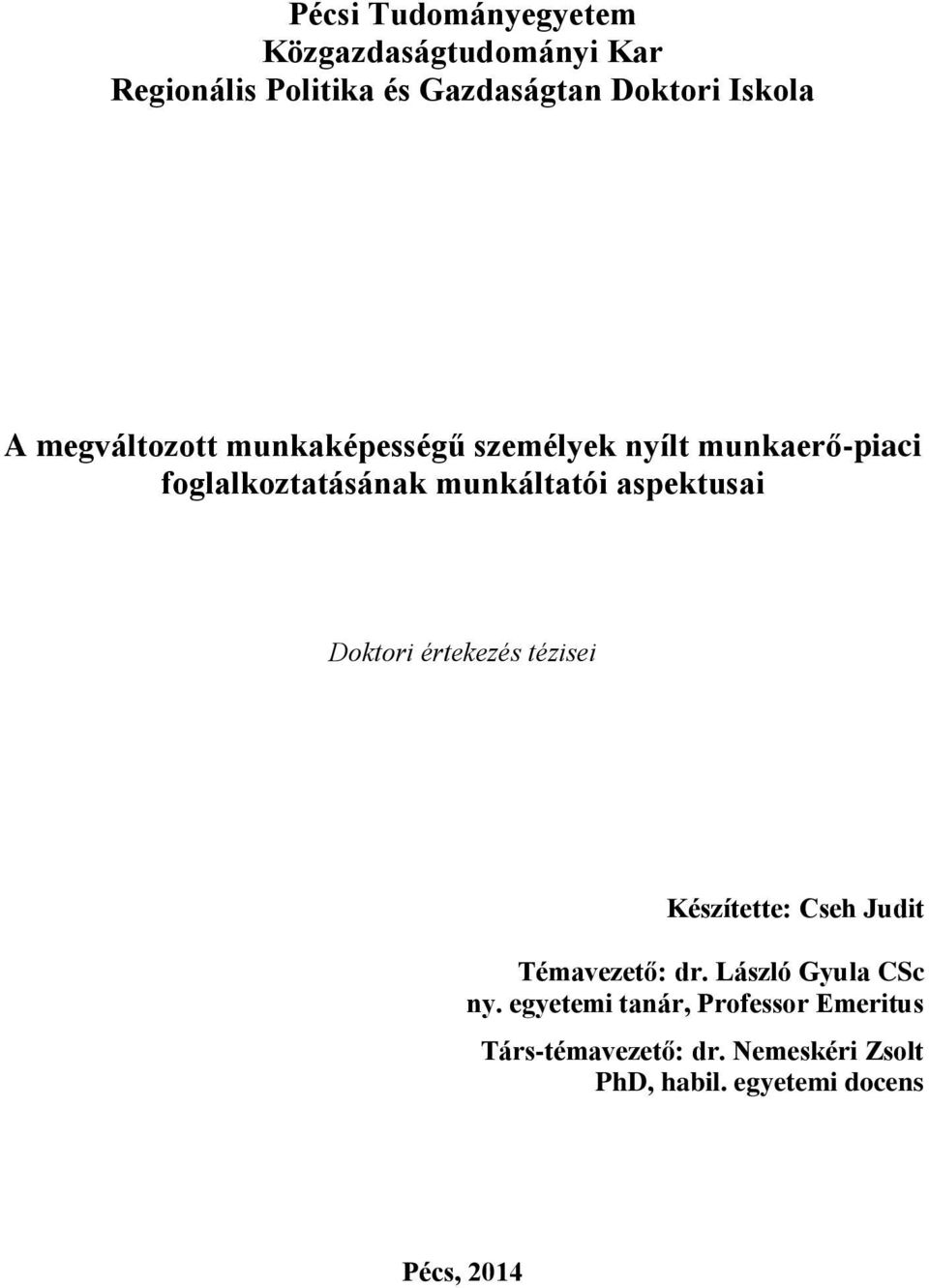 aspektusai Doktori értekezés tézisei Készítette: Cseh Judit Témavezető: dr. László Gyula CSc ny.