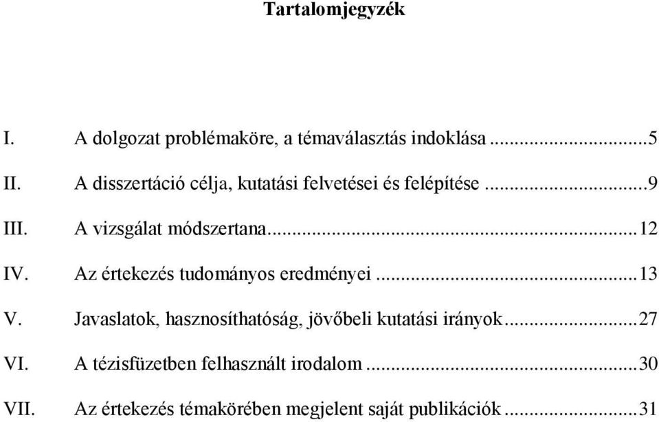 Az értekezés tudományos eredményei... 13 V.