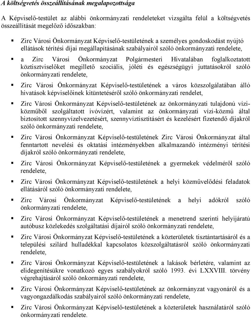 foglalkoztatott köztisztviselőket megillető szociális, jóléti és egészségügyi juttatásokról szóló önkormányzati rendelete, Zirc Városi Önkormányzat Képviselő-testületének a város közszolgálatában