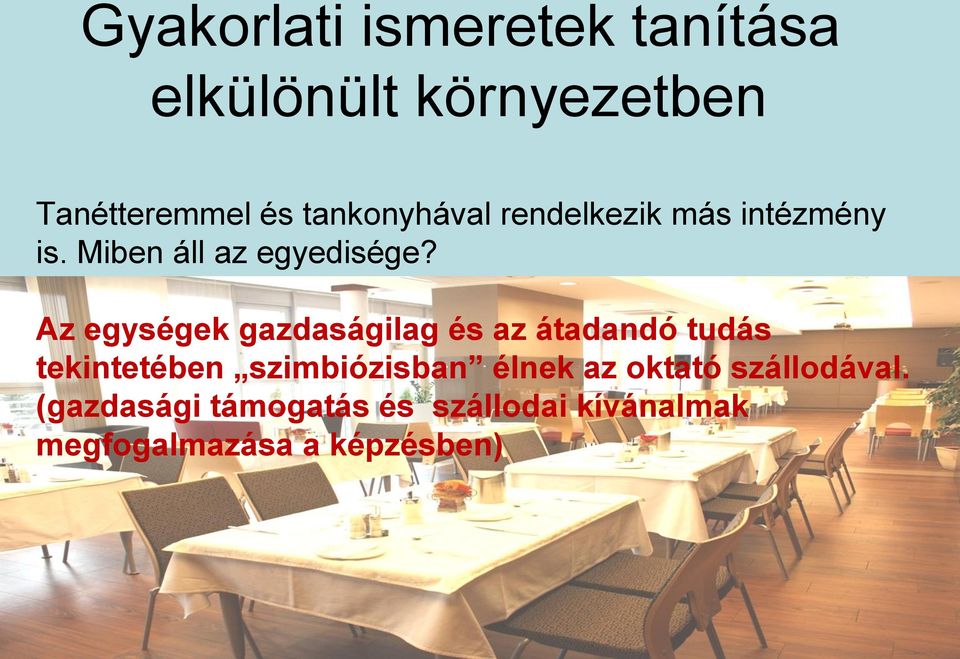 Az egységek gazdaságilag és az átadandó tudás tekintetében szimbiózisban élnek