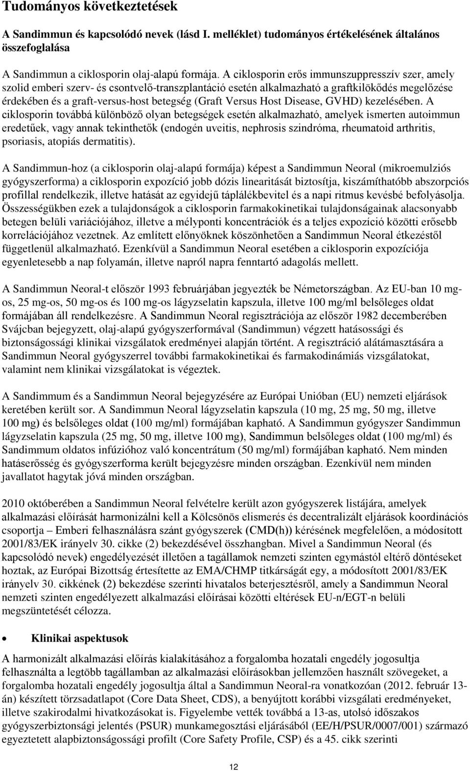 Versus Host Disease, GVHD) kezelésében.
