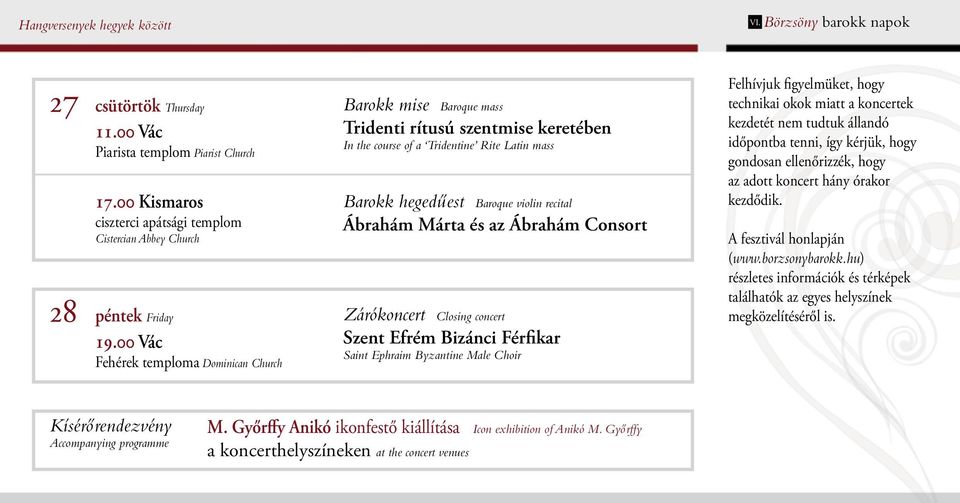 00 Vác Fehérek temploma Dominican Church Barokk mise Baroque mass Tridenti rítusú szentmise keretében In the course of a Tridentine Rite Latin mass Barokk hegedú est Baroque violin recital Ábrahám