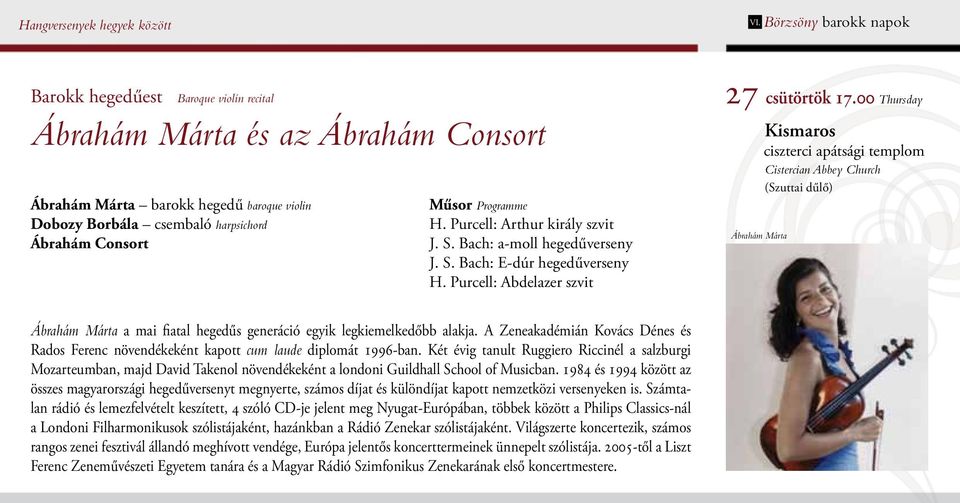 Programme H. Purcell: Arthur király szvit J. S. Bach: a-moll hegedűverseny J. S. Bach: E-dúr hegedűverseny H. Purcell: Abdelazer szvit 27 csütörtök 17.