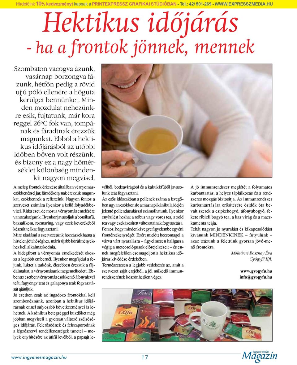 Minden mozdulat nehezünkre esik, fujtatunk, már kora reggel 26 o C fok van, tompának és fáradtnak érezzük magunkat.