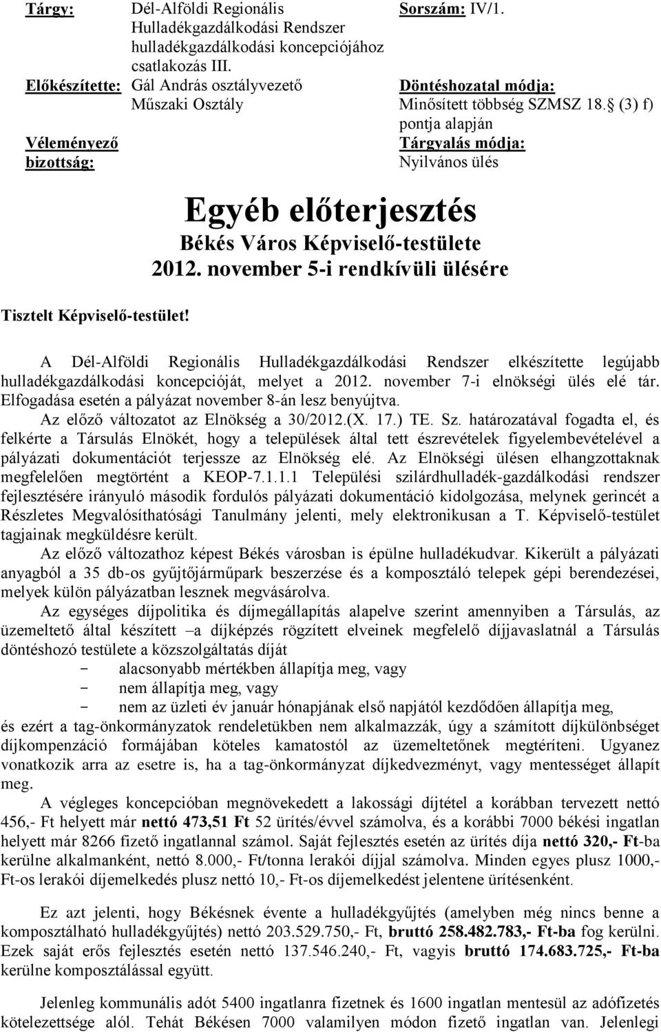 november 5-i rendkívüli ülésére Döntéshozatal módja: Minősített többség SZMSZ 18.