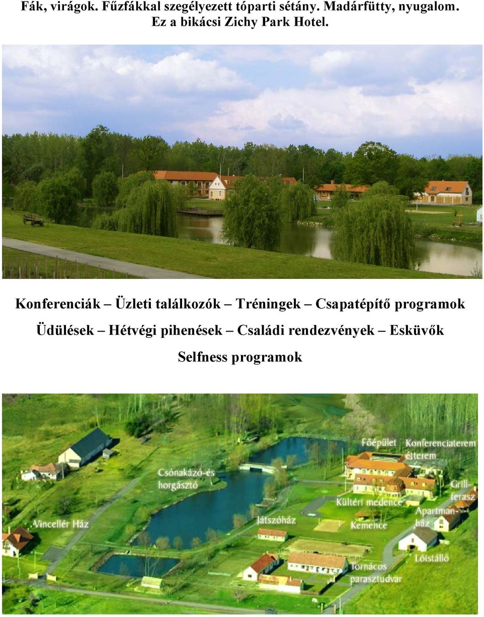Konferenciák Üzleti találkozók Tréningek Csapatépítő