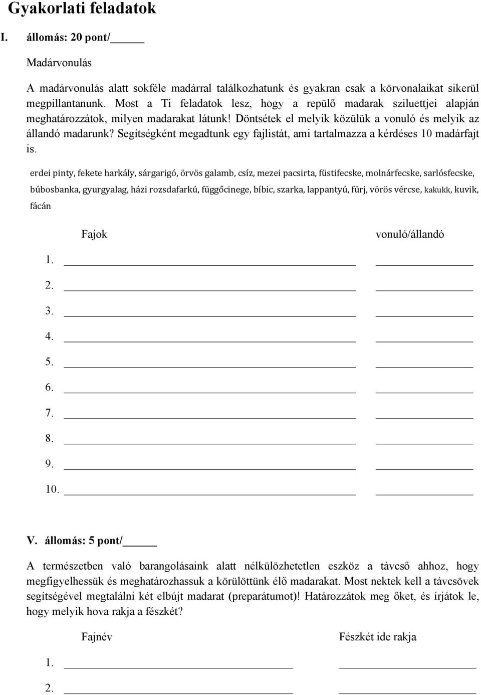 Segítségként megadtunk egy fajlistát, ami tartalmazza a kérdéses 10 madárfajt is.