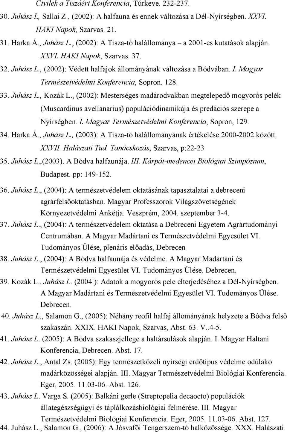 Magyar Természetvédelmi Konferencia, Sopron. 128. 33. Juhász L., Kozák L.