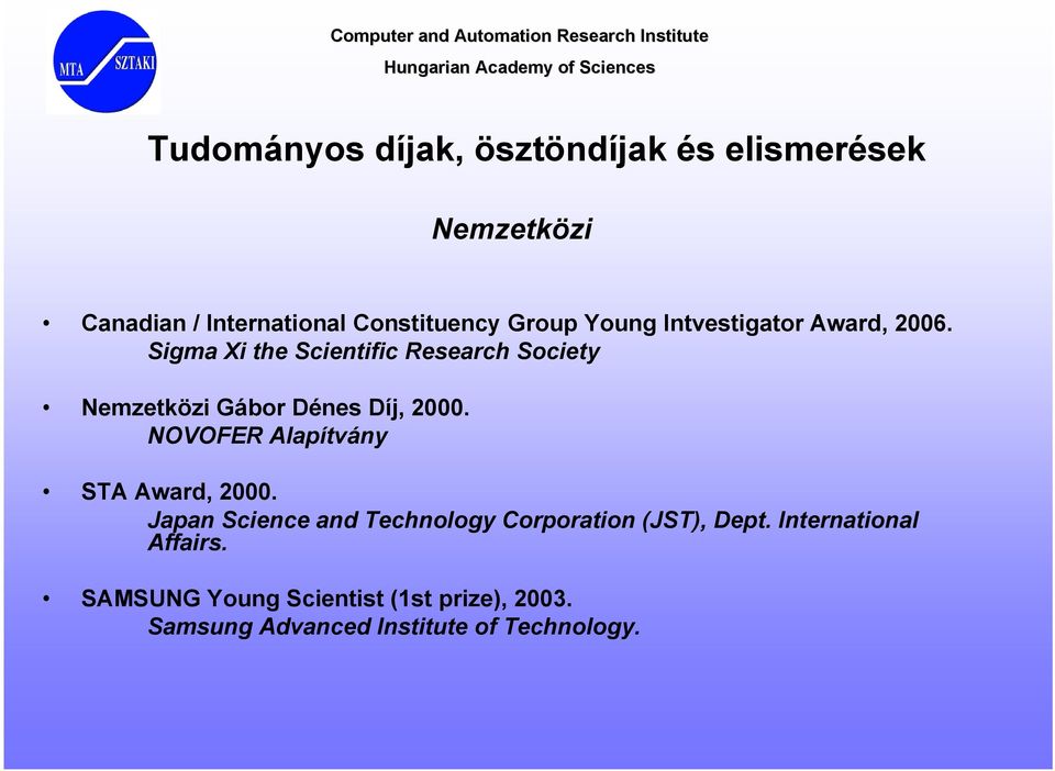 Sigma Xi the Scientific Research Society Nemzetközi Gábor Dénes Díj, 2000.