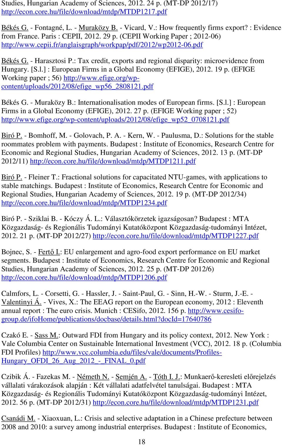 : Tax credit, exports and regional disparity: microevidence from Hungary. [S.l.] : European Firms in a Global Economy (EFIGE), 2012. 19 p. (EFIGE Working paper ; 56) http://www.efige.