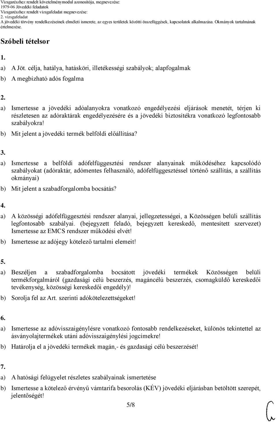 b) Mit jelent a jövedéki termék belföldi előállítása? 3.