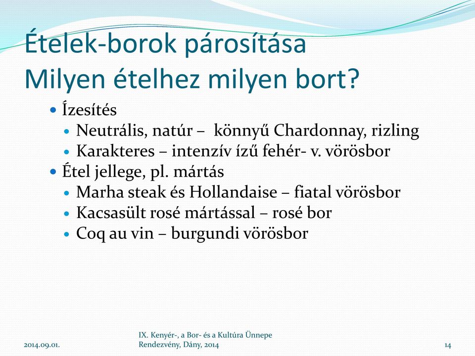 ízű fehér- v. vörösbor Étel jellege, pl.