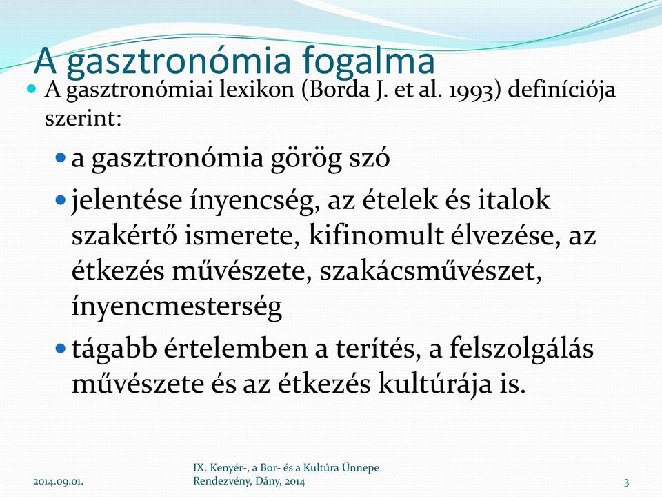 italok szakértő ismerete, kifinomult élvezése, az étkezés művészete, szakácsművészet,