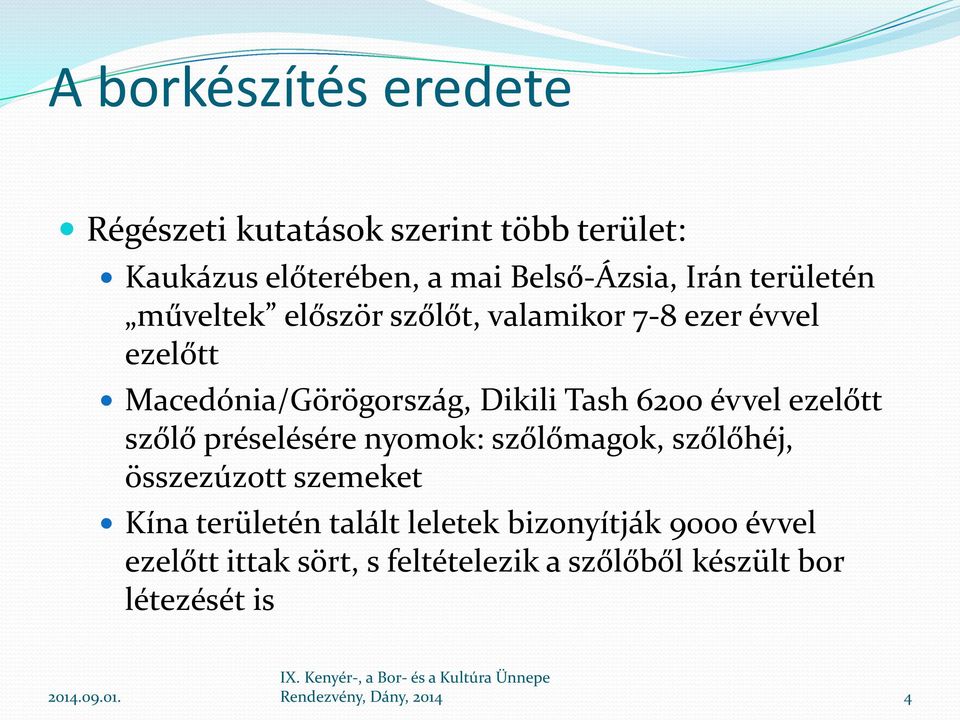 évvel ezelőtt szőlő préselésére nyomok: szőlőmagok, szőlőhéj, összezúzott szemeket Kína területén talált
