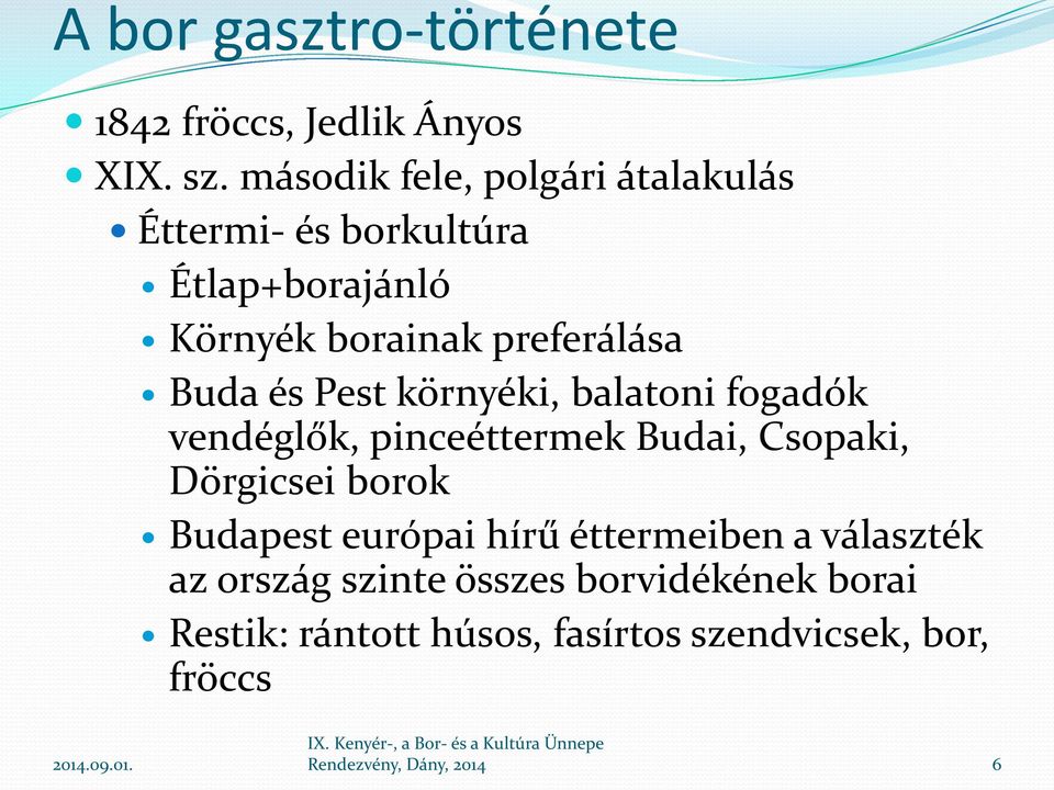és Pest környéki, balatoni fogadók vendéglők, pinceéttermek Budai, Csopaki, Dörgicsei borok Budapest