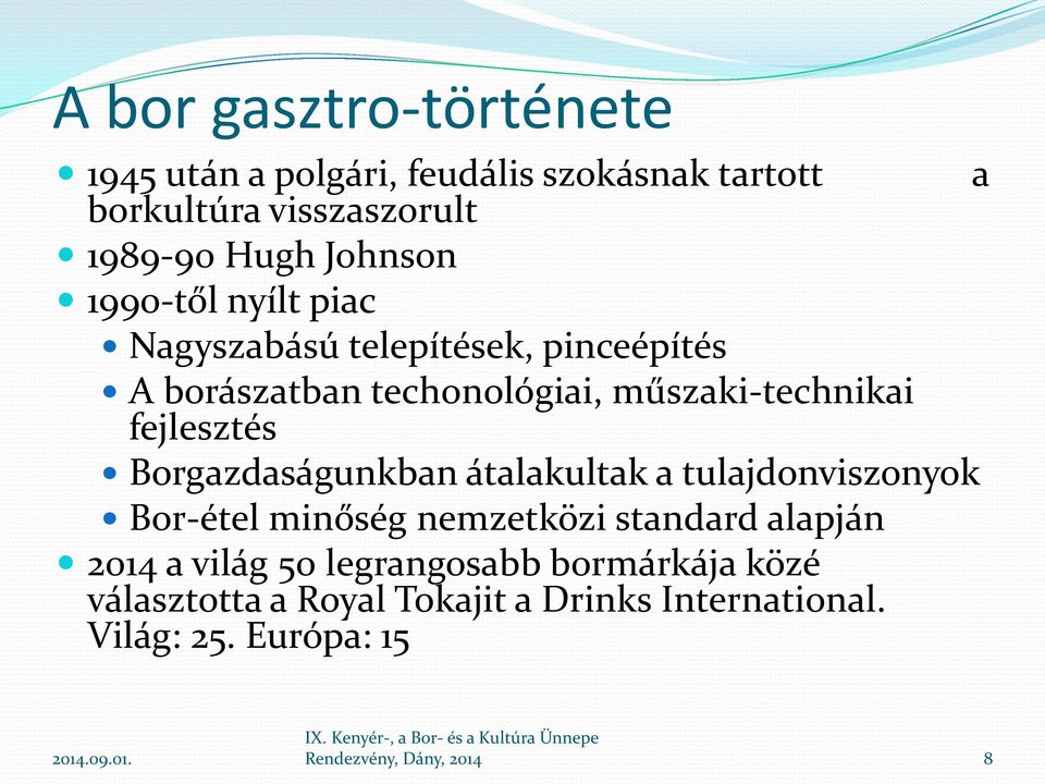 fejlesztés Borgazdaságunkban átalakultak a tulajdonviszonyok Bor-étel minőség nemzetközi standard alapján 2014 a világ