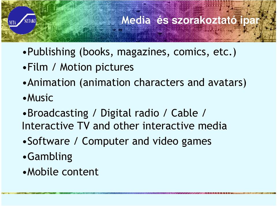 Music Broadcasting / Digital radio / Cable / Interactive TV and other