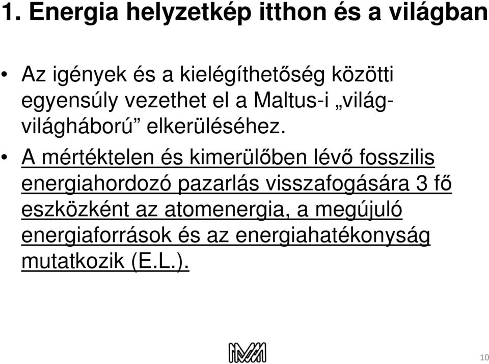 A mértéktelen és kimerülőben lévő fosszilis energiahordozó pazarlás