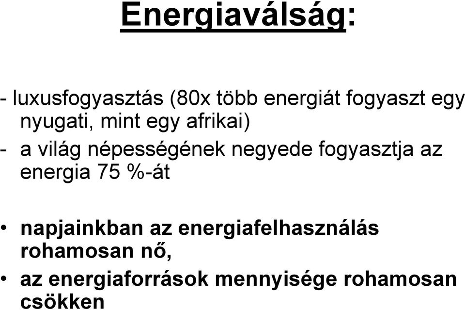 fogyasztja az energia 75 %-át napjainkban az