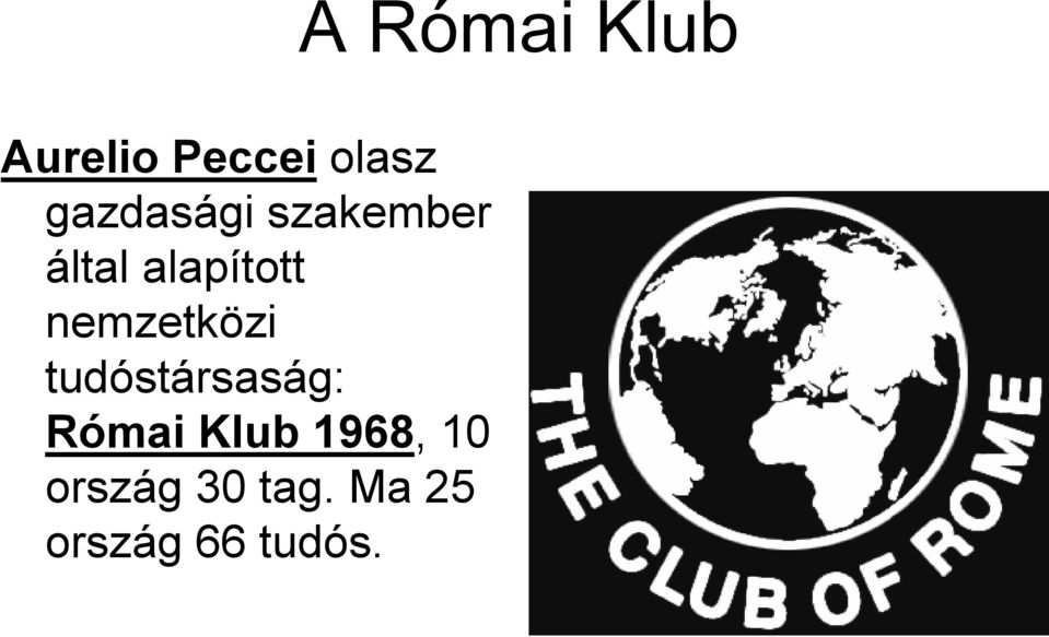 tudóstársaság: Római Klub 1968, 10