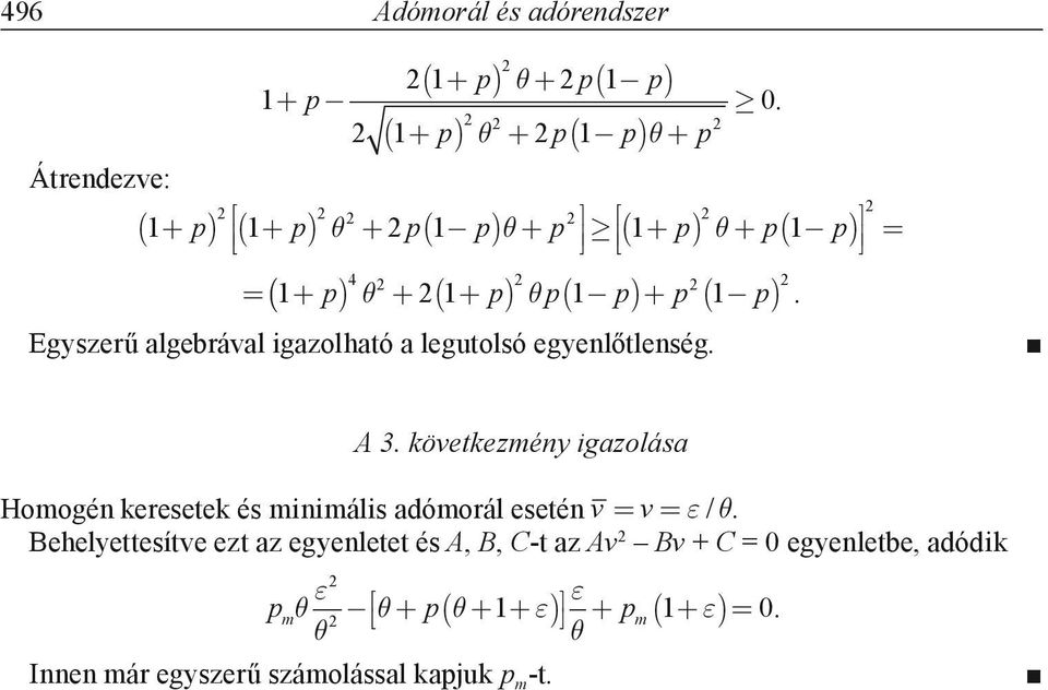 Egyszerű algebrával igazolható a legutolsó egyenlőtlenség. A 3.