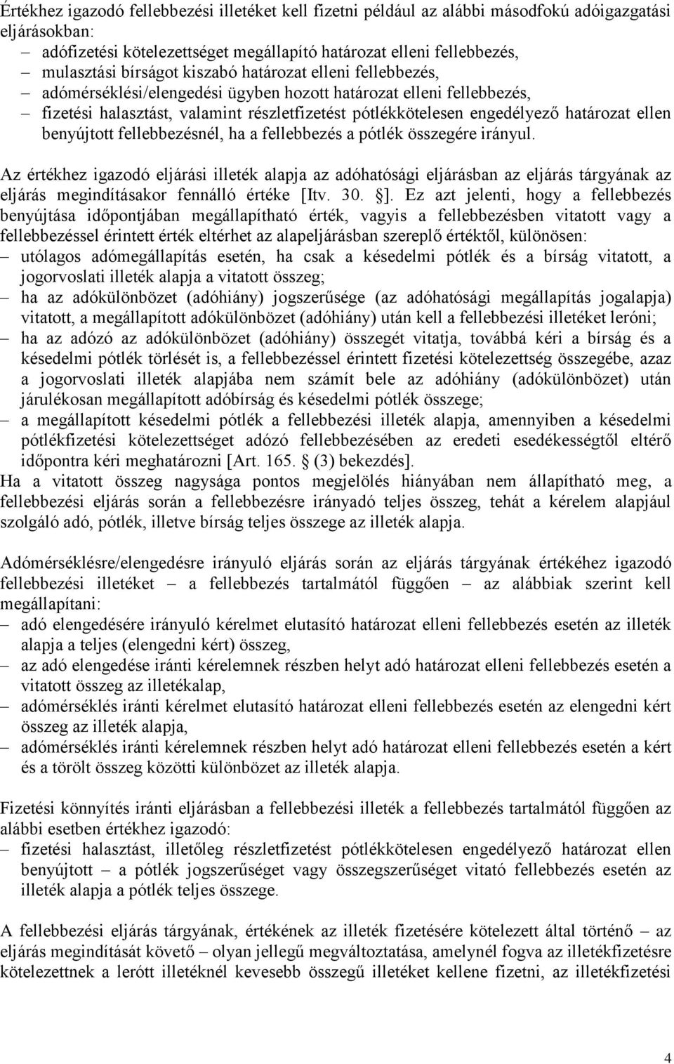 benyújtott fellebbezésnél, ha a fellebbezés a pótlék összegére irányul.
