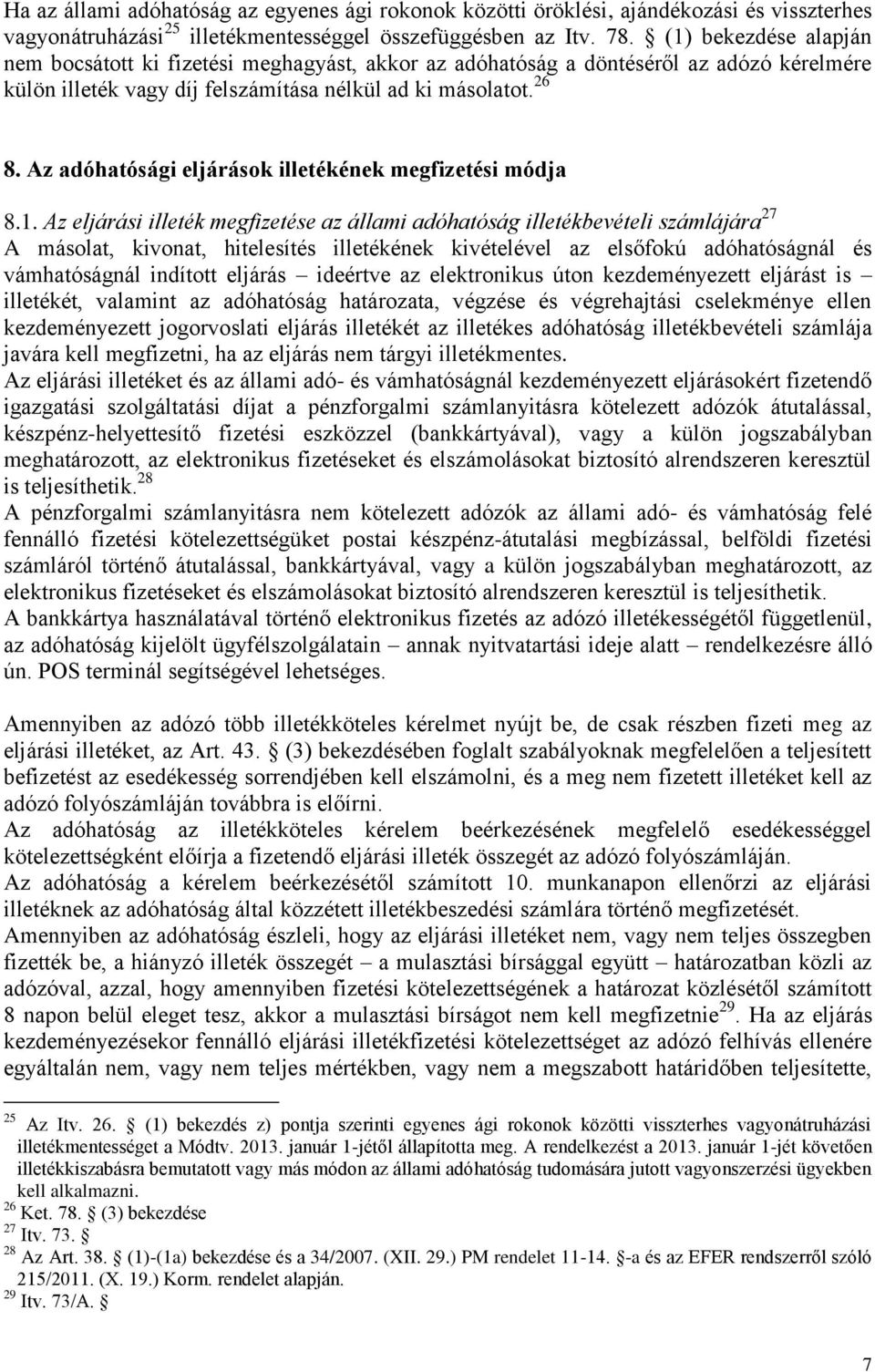 Az adóhatósági eljárások illetékének megfizetési módja 8.1.