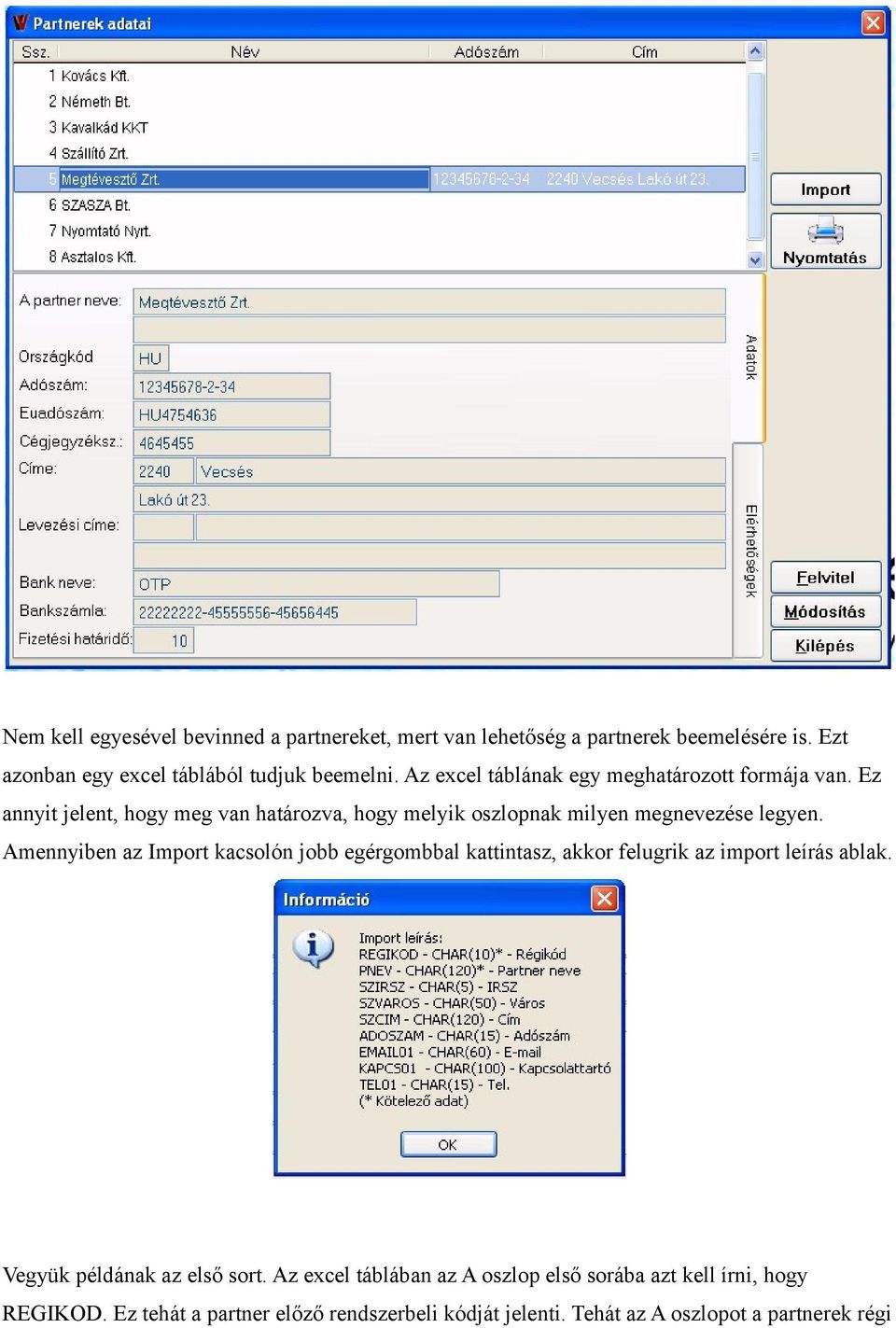 Amennyiben az Import kacsolón jobb egérgombbal kattintasz, akkor felugrik az import leírás ablak. Vegyük példának az első sort.