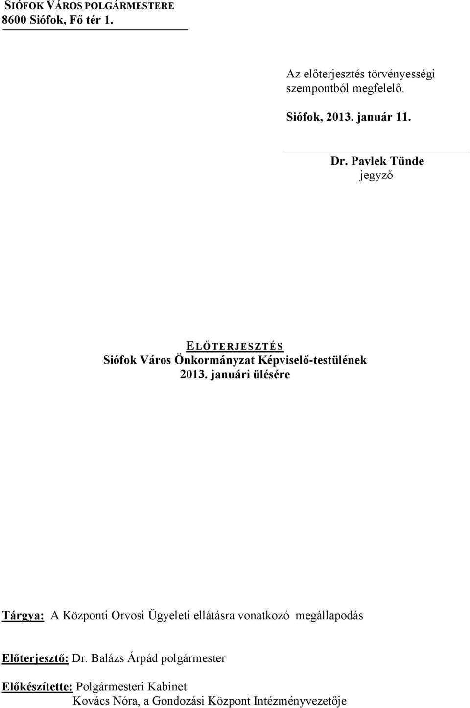 Pavlek Tünde jegyző ELŐTERJESZTÉS Siófok Város Önkormányzat Képviselő-testülének 2013.